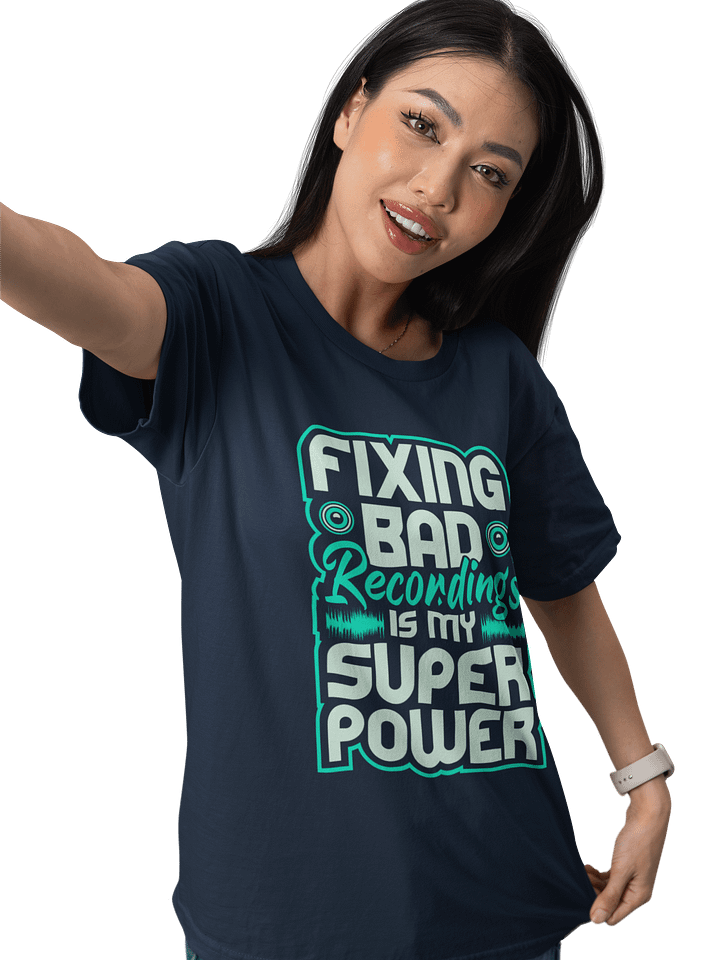 Fixing Bad Recordings Is My Superpower T-Shirt – Perfect for Sound Engineers and Audio Lovers product image (74)