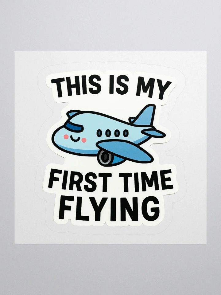 “This Is My First Time Flying” Sticker product image (4)