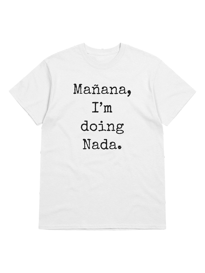 Mañana, I'm doing Nada T-Shirt product image (1)