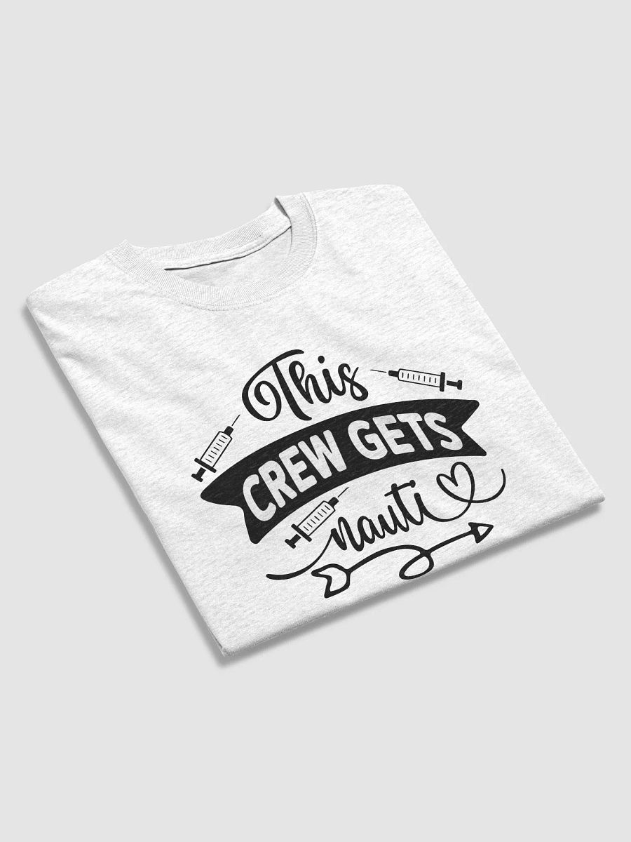 THIS CREW GETS NAUTI T-Shirt product image (3)