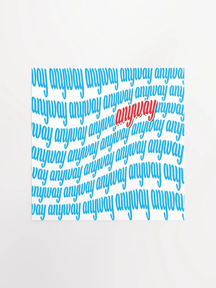 Anyway Matte Paper Poster product image (1)