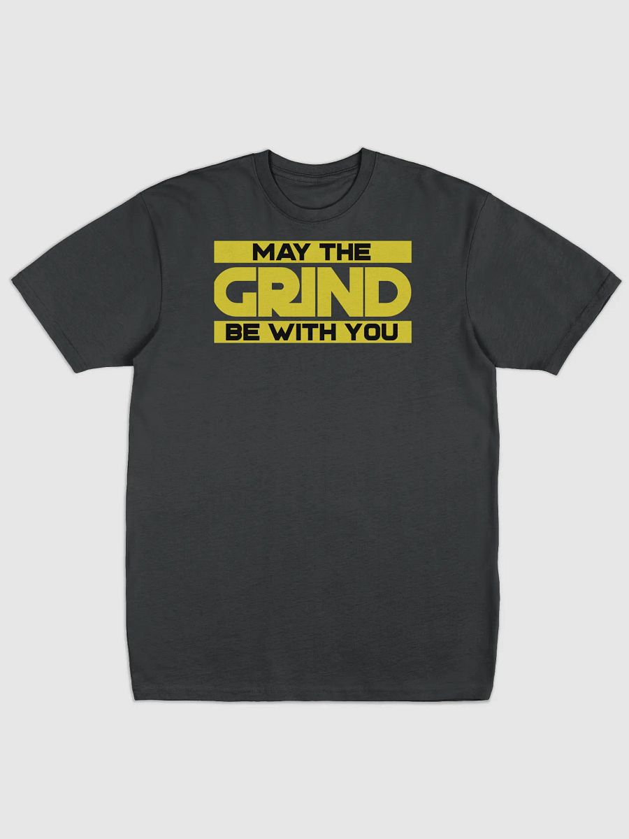 MAY THE GRIND BE WITH YOU Tee product image (1)