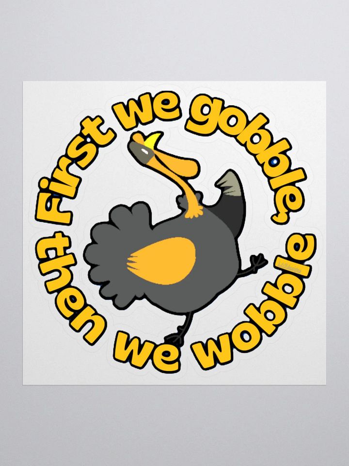 FIRST WE GOBBLE, THEN WE WOBBLE product image (2)