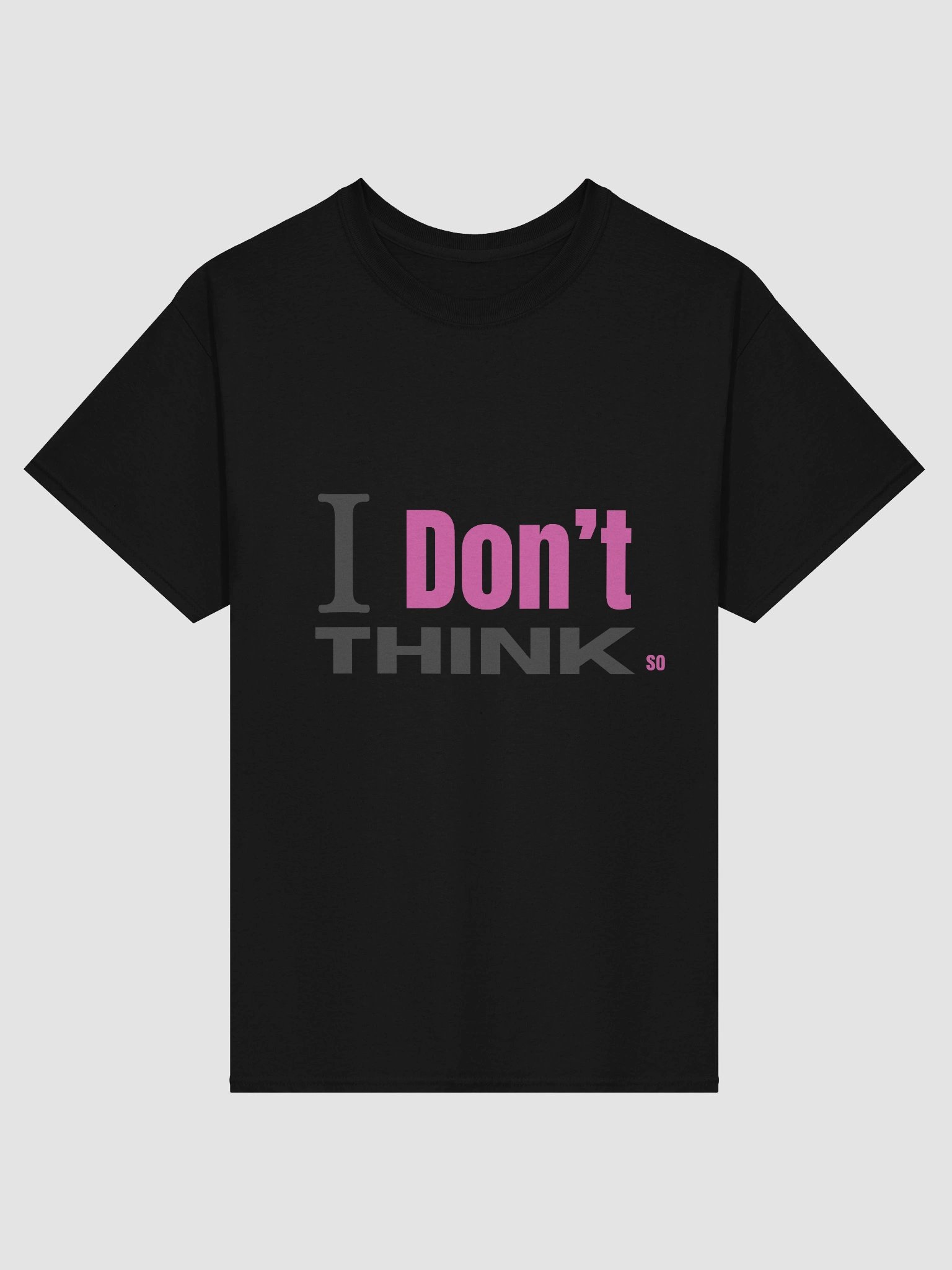 “I Don’t Think So” T-Shirt – Sarcastic Minimal Design, Unisex Tee product image (3)