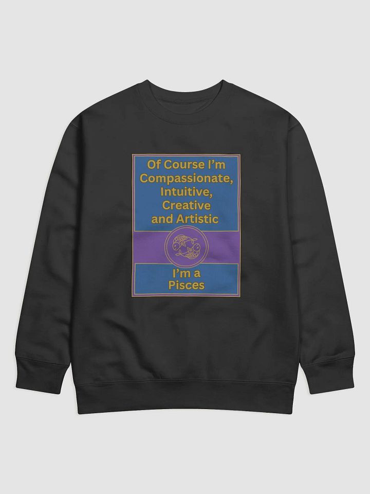 Of Course I’m Pisces Zodiac Sign Sweatshirt, Zodiac Sign vibes, Pisces Sweatshirt, Astrological Sweatshirt product image (1)