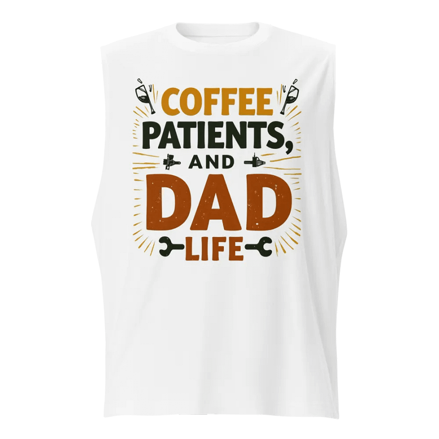 Coffee, Patients, and Dad Life Muscle Tank product image (1)