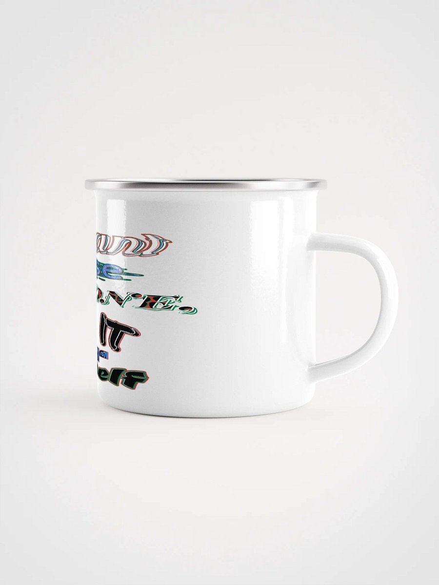You Cant Please Everyone, So Do It For Yourself - Enamel Mug product image (1)