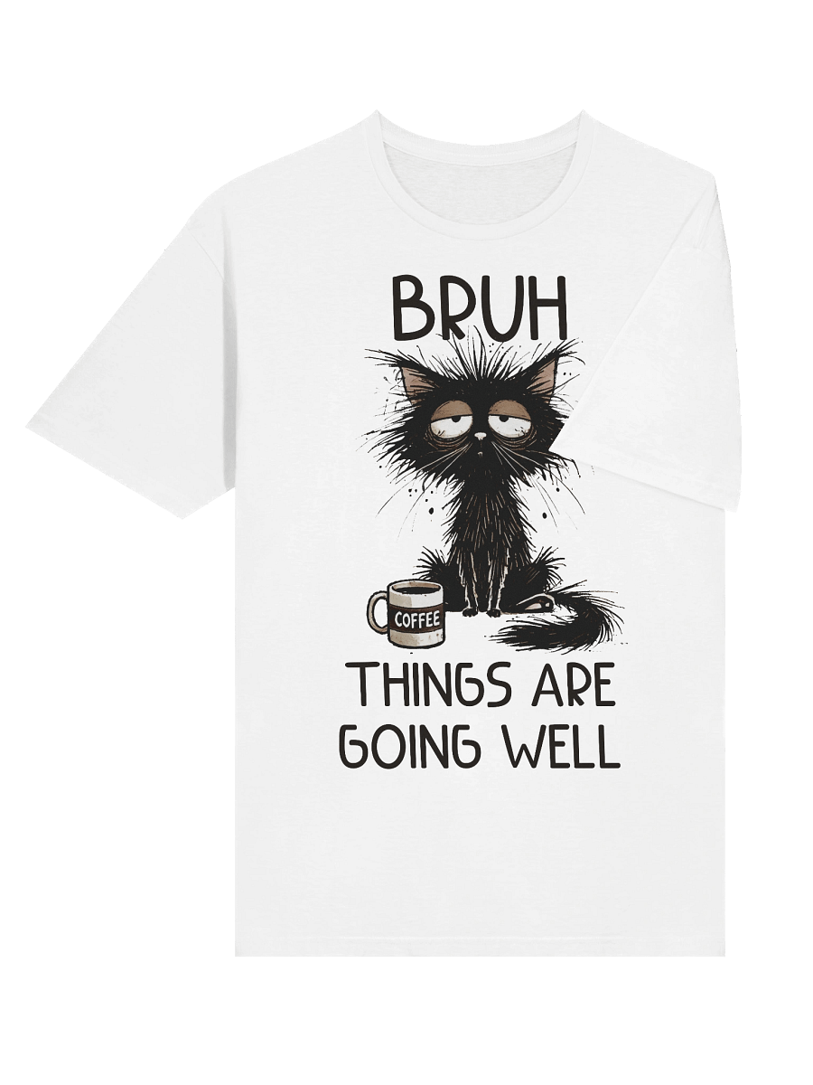 Bruh Things Are Going Well Cat Coffee T-Shirt product image (35)