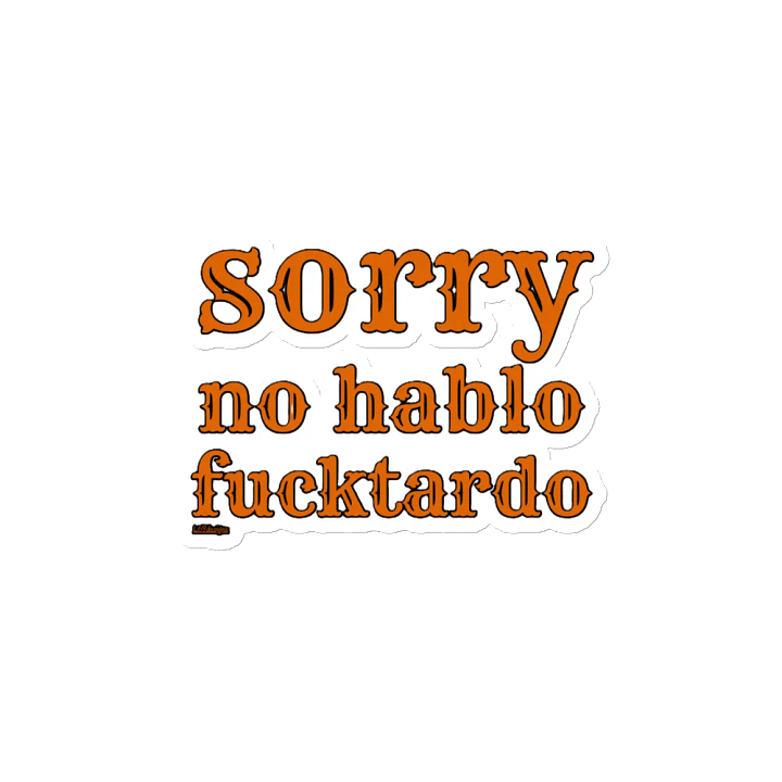 SORRY, NO HABLO FUCKTARDO product image (2)