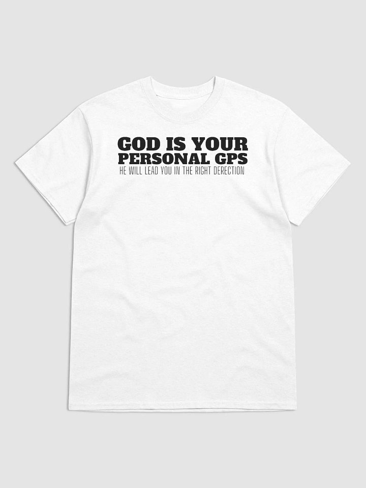 GOD IS YOUR PERSONAL GPS HE WILL LEAD YOU IN THE RIGHT DIRECTION T-SHIRT product image (1)