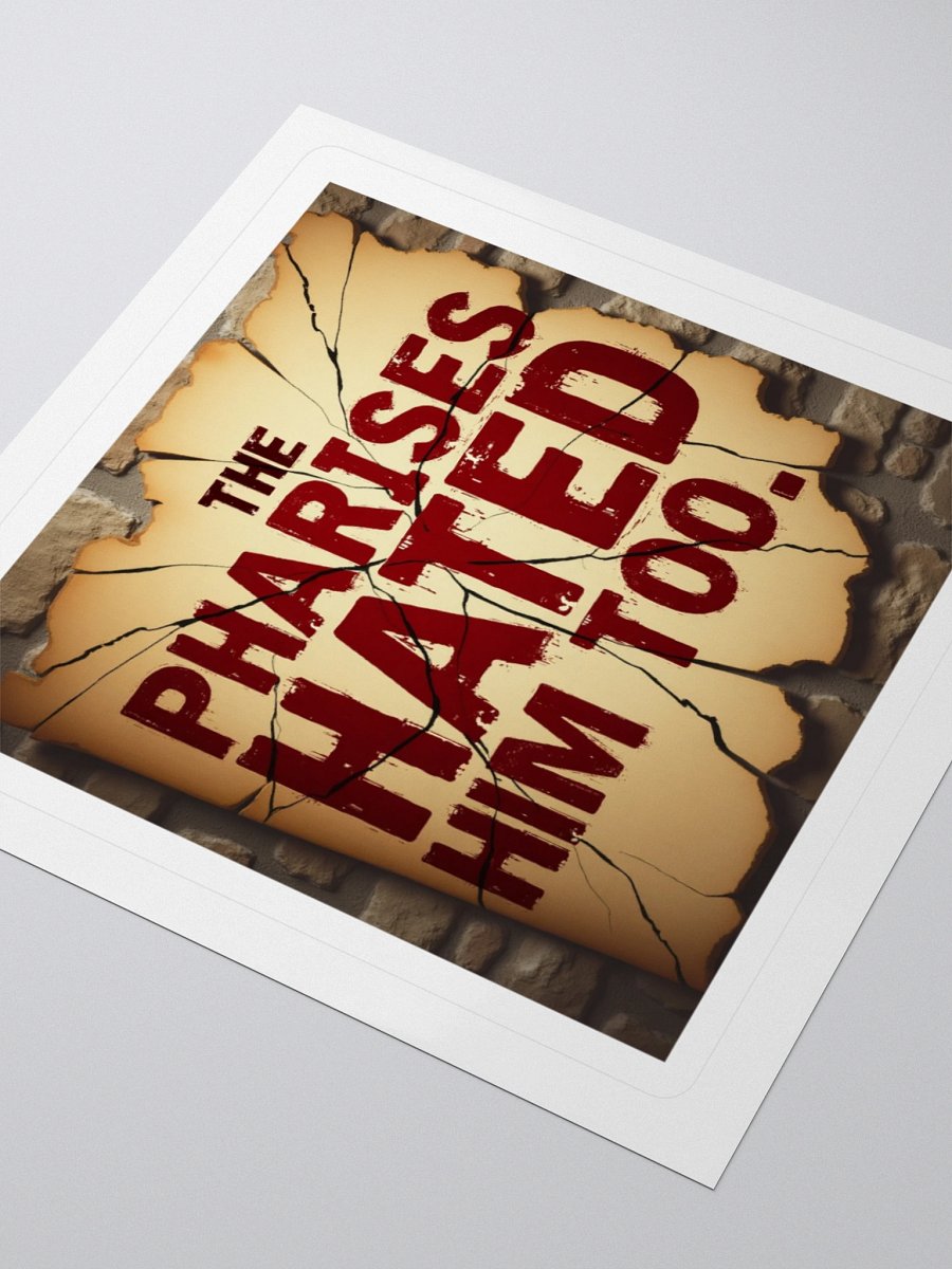 “The Pharisees Hated Him Too” - Kiss Cut Stickers product image (8)