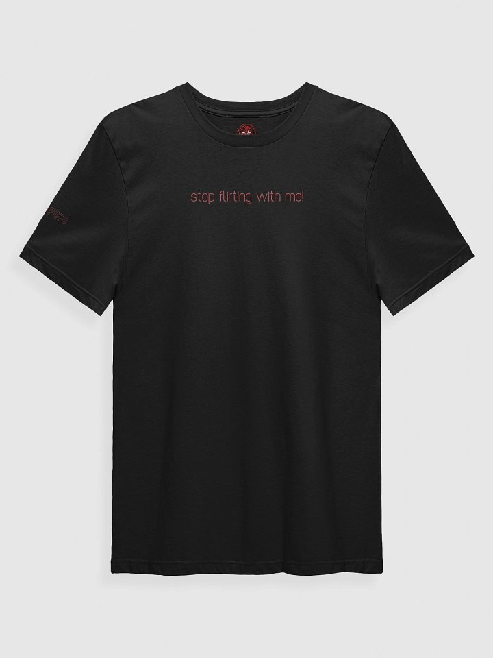 Stop Flirting t-shirt product image (1)