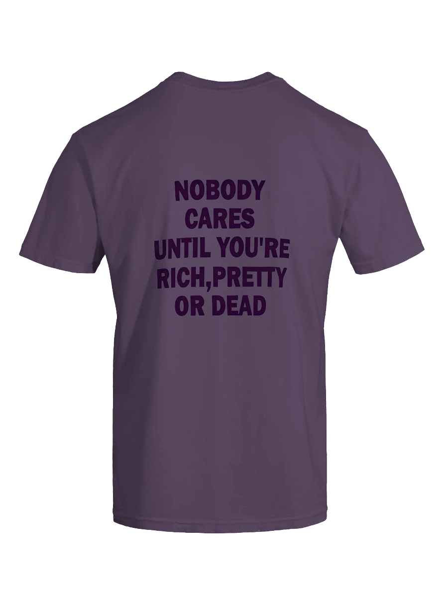 Nobody cares until you're rich pretty or dead Essential T-Shirt product image (50)