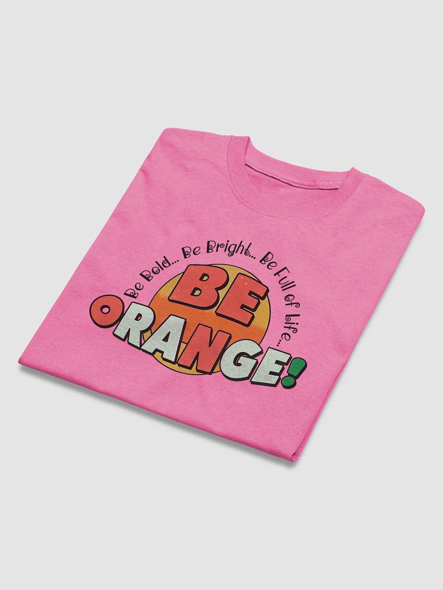 Be Orange! Bold & Bright T-Shirt product image (41)