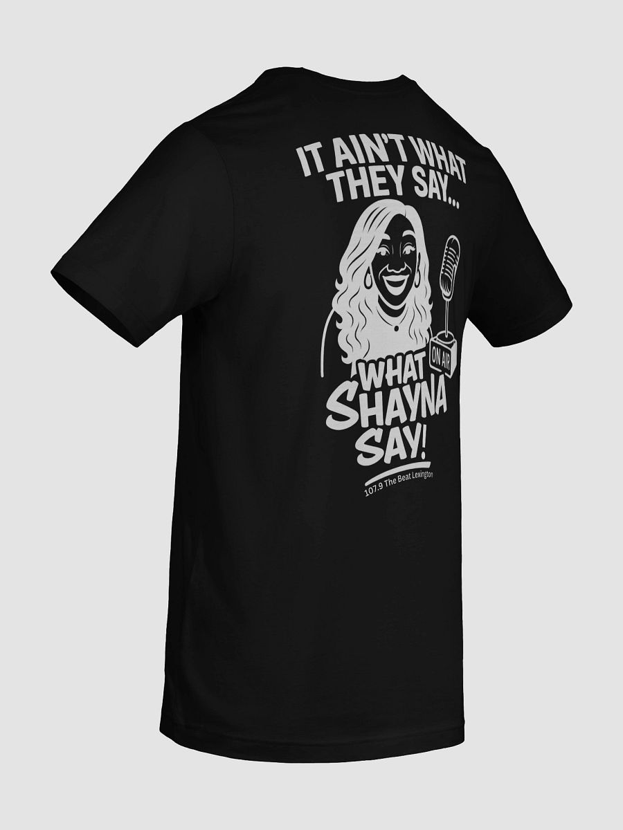 What Shayna Say T-Shirt product image (10)