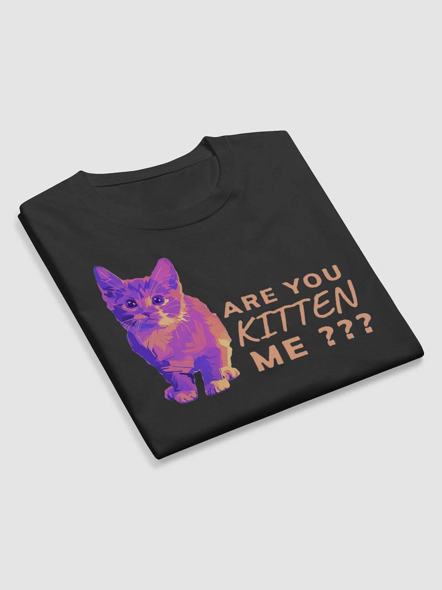 ARE YOU KITTEN ME??? product image (9)