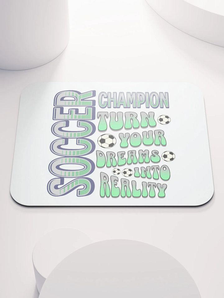 Soccer Champion Turn Your Dreams Into Reality Mouse Pad product image (1)