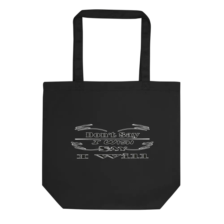 Eco-Friendly Tote Bag - Don't Say I Wish Say I Will product image (1)