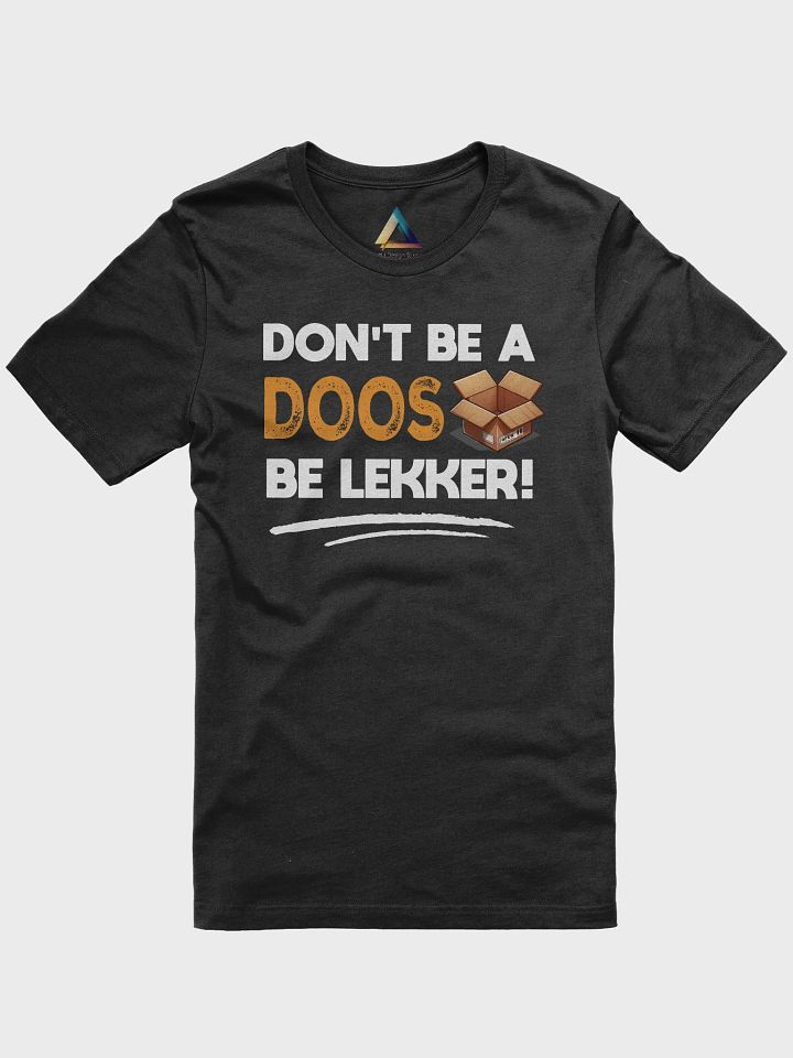 Don't Be A Doos, Be Lekker! - Fun Afrikaans T-Shirt for Proud South Africans product image (1)