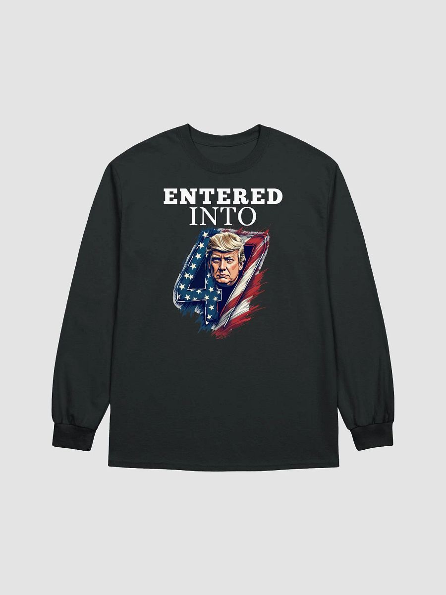 Donald Trump Entered into 47th Long Sleeve Tee product image (4)