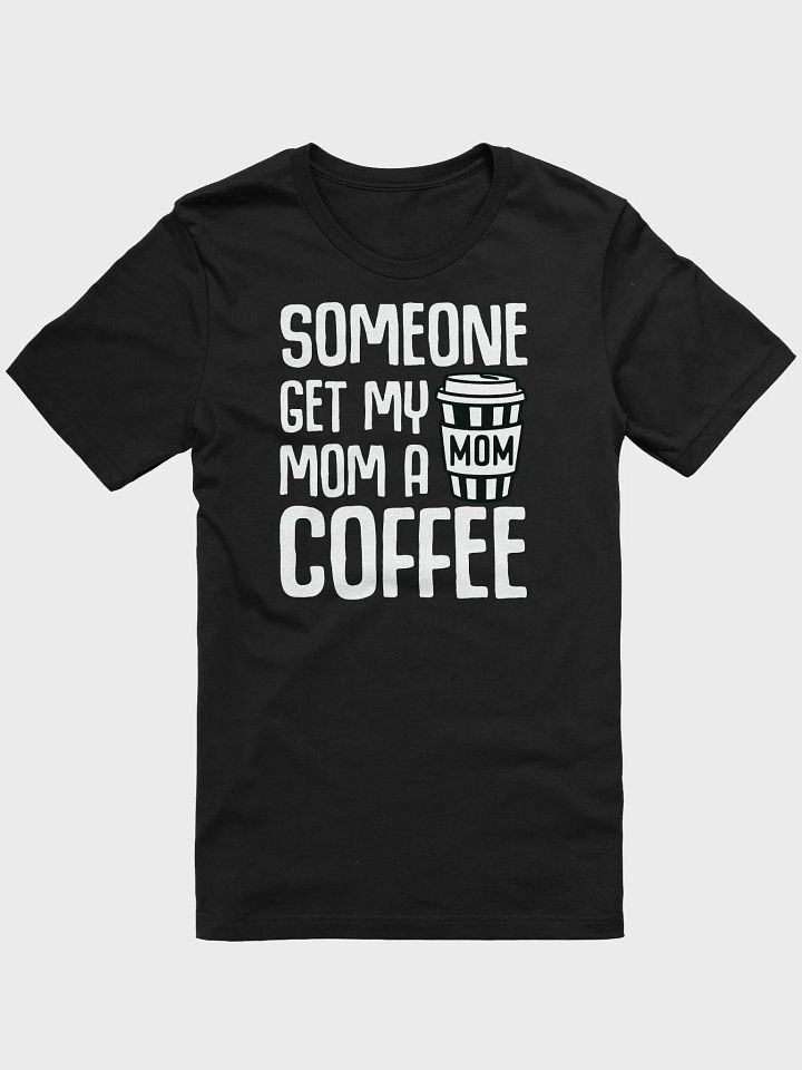 Get Mom A Coffee T-Shirt product image (51)