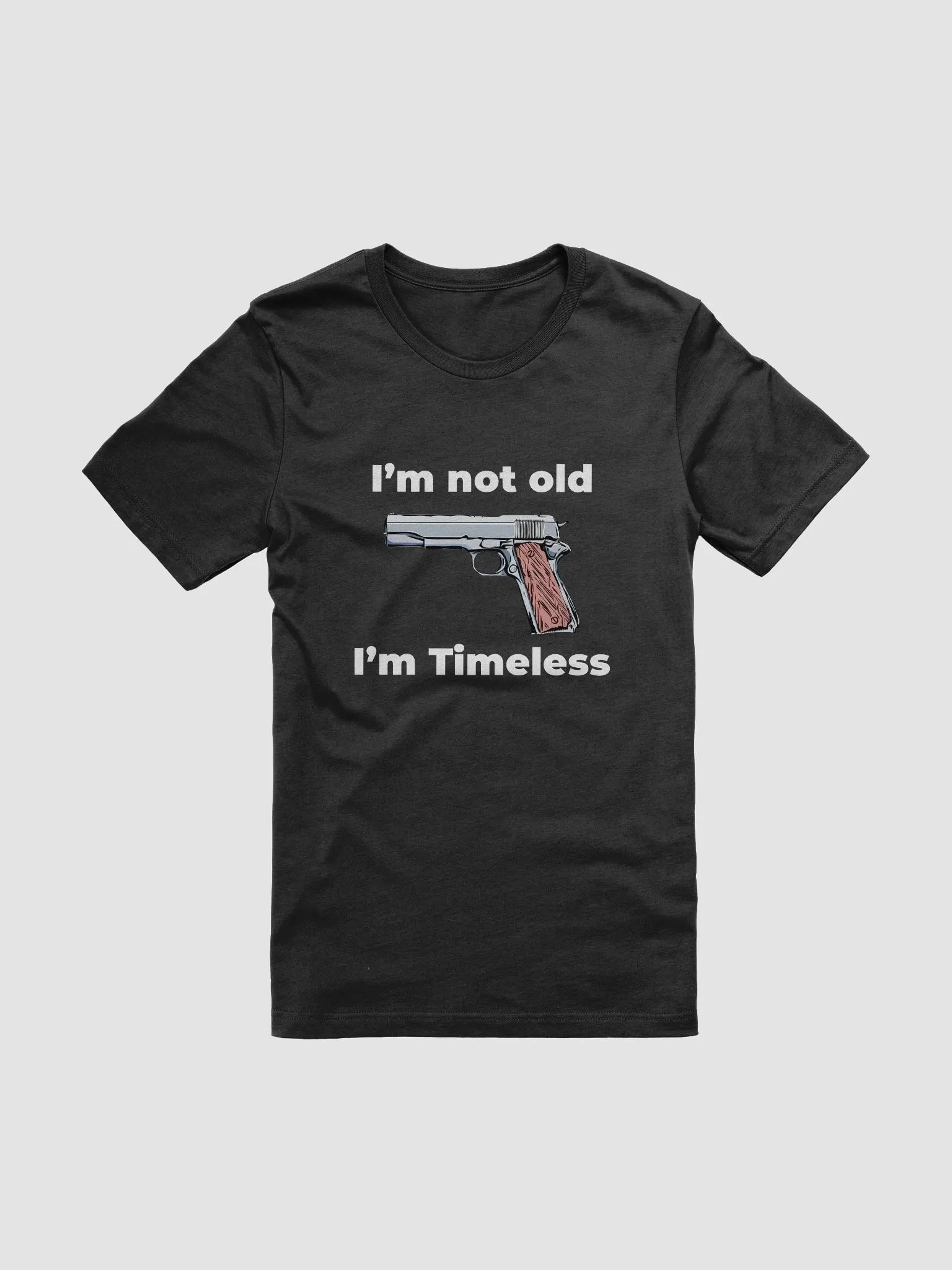 M1911 pistol T-Shirt, I'm not old, I'm timeless product image (1)