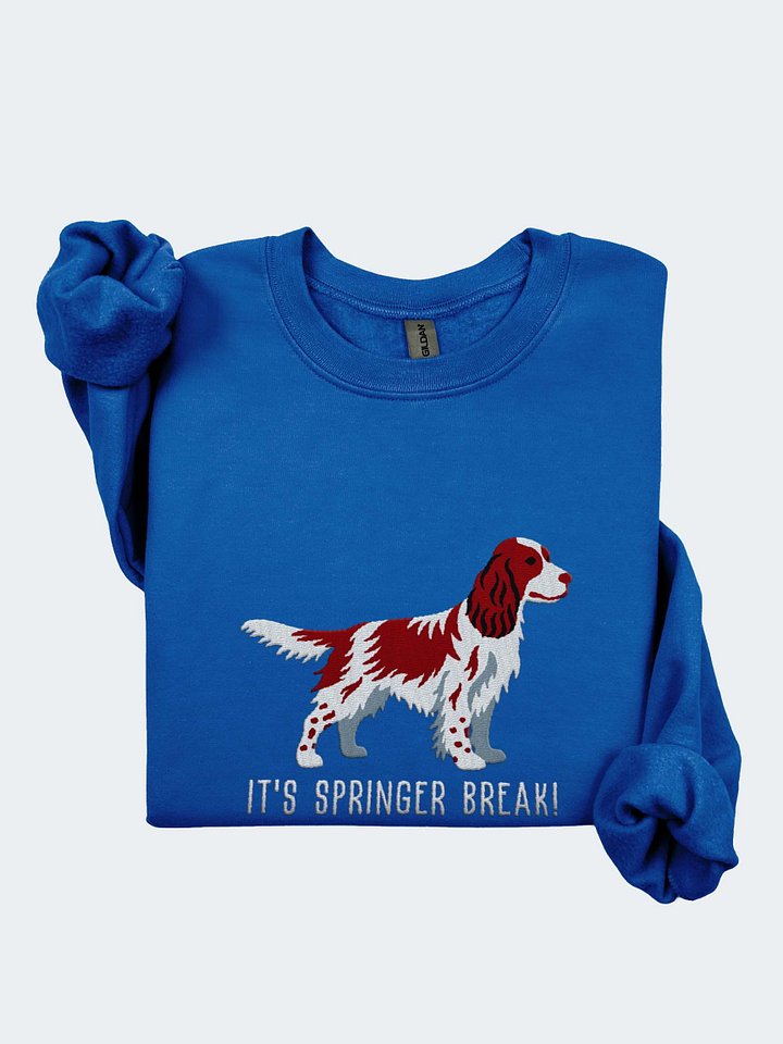 It's Springer Break Sweatshirt (Embroidered) of an English Springer Spaniel(Liver) product image (1)