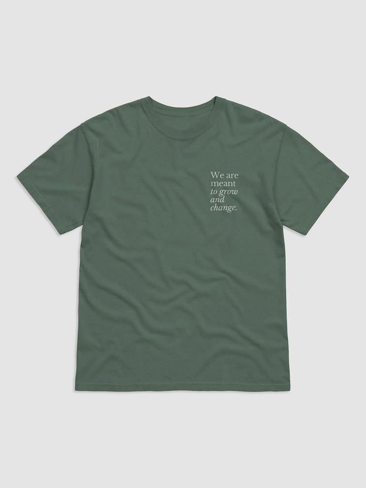 We are meant to grow and change tee product image (1)