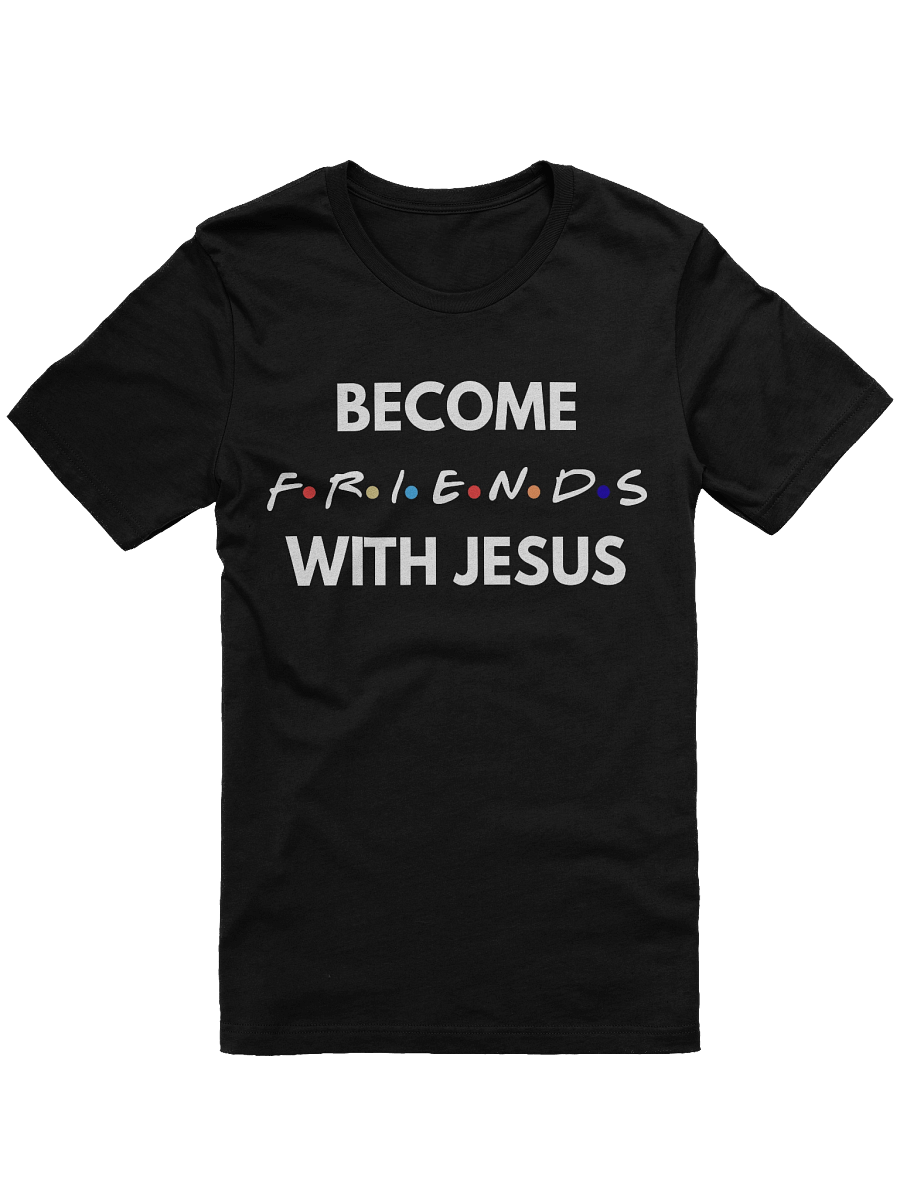 Faith T-Shirt – Become Friends With Jesus product image (2)