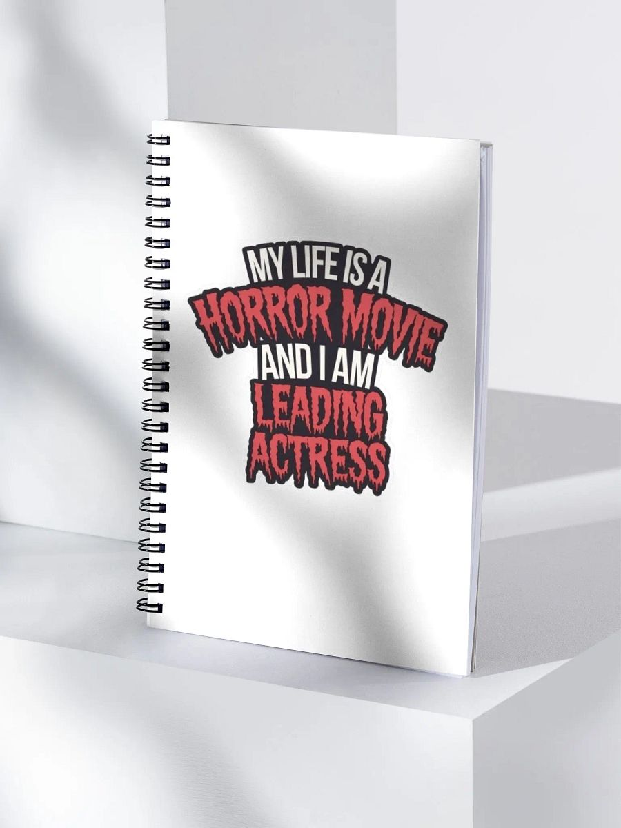 "MY LIFE IS A HORROR MOVIE AND I AM LEADING ACTRESS" Spiral Notebook 140 sheets product image (4)