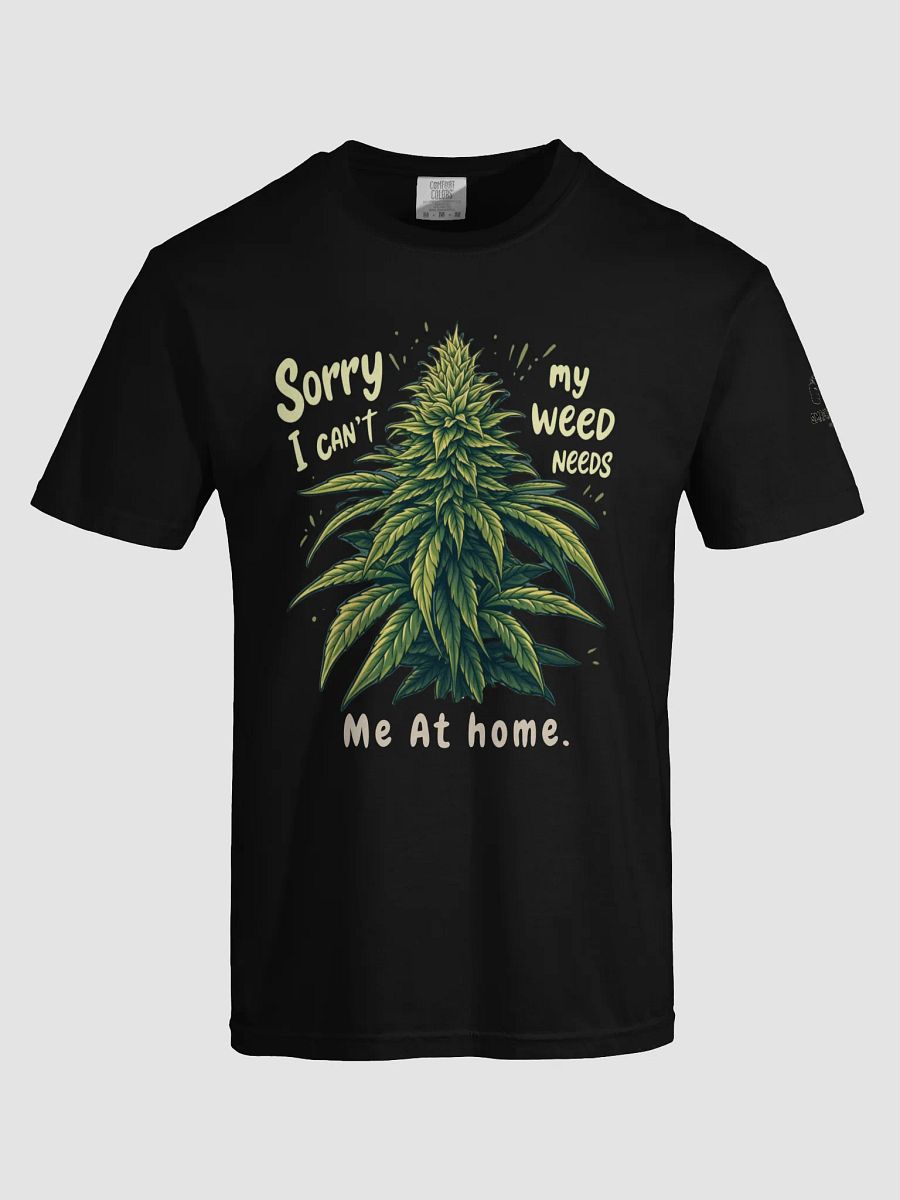 Sorry I can't make it Tee- Funny Stoner Shirt product image (23)