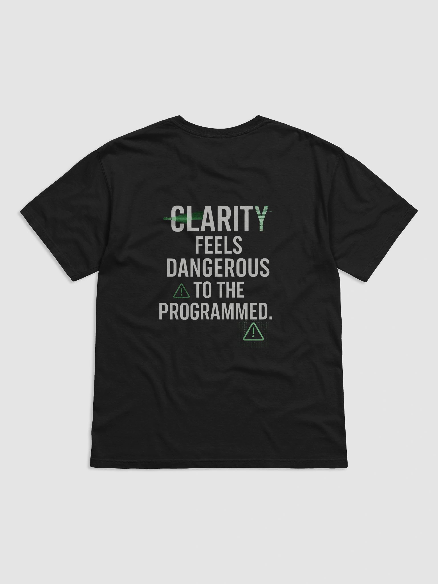 Clarity feels Dangerous to the programmed T-Shirt B product image (27)
