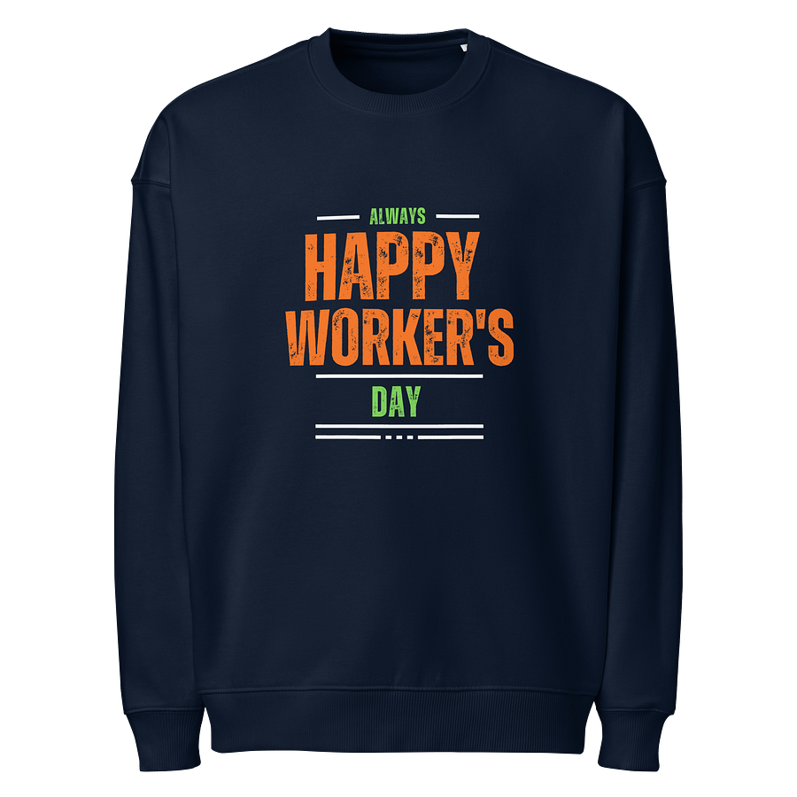 Happy Worker's Day Organic Sweatshirt product image (1)