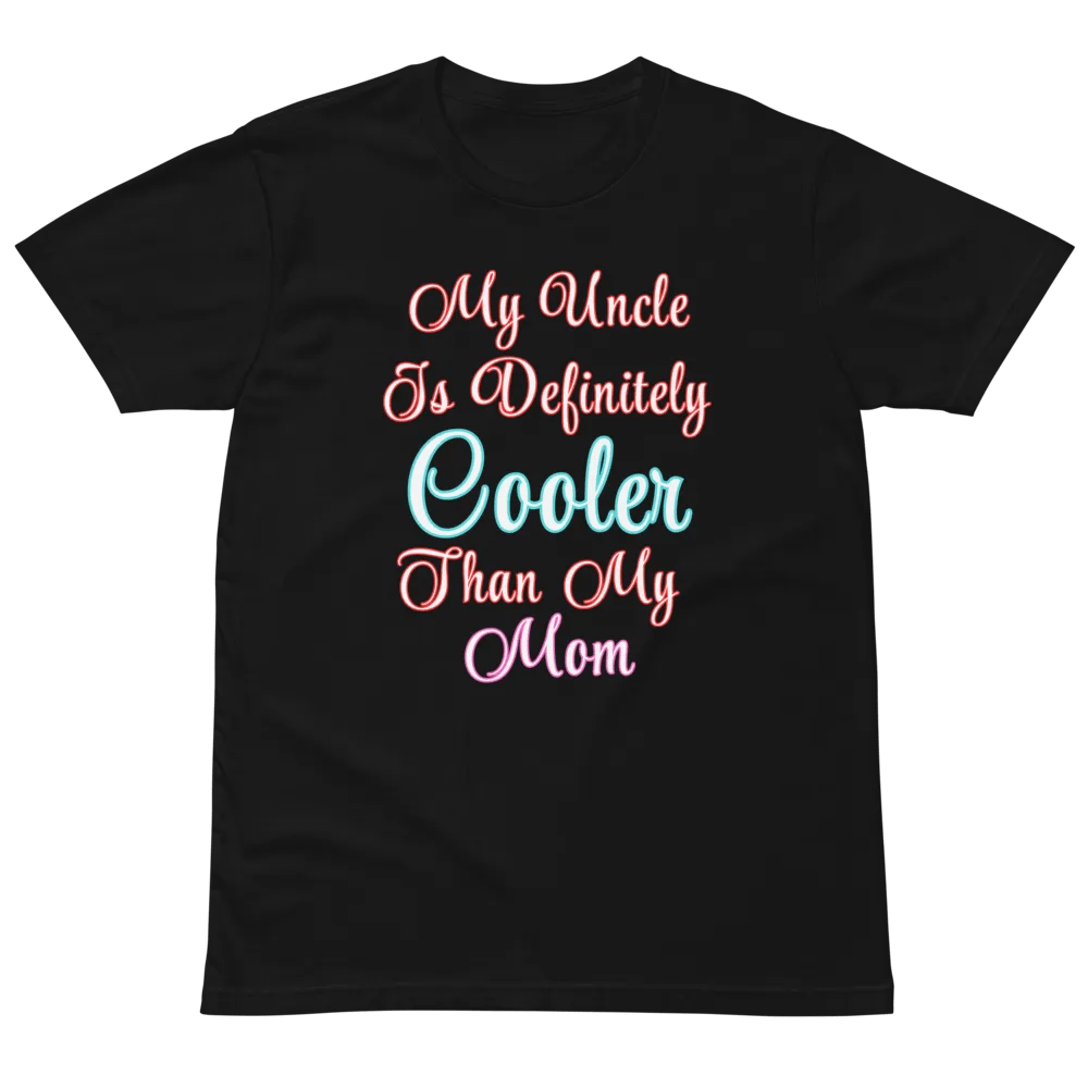 My Uncle Is Definitely Cooler Than My Mom T-Shirt product image (2)