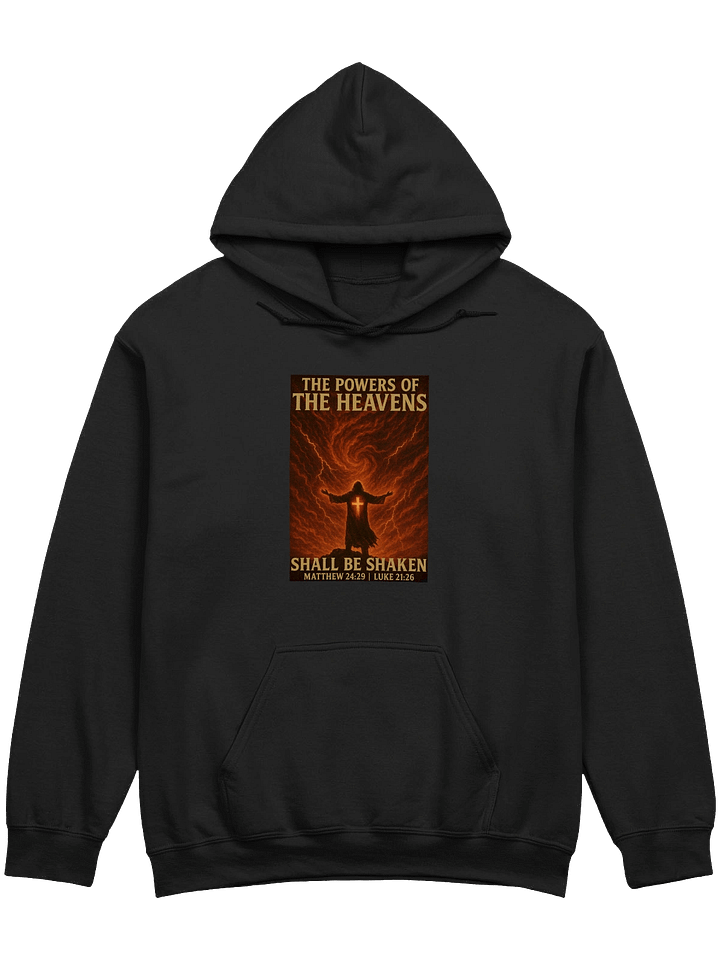 The Powers of The Heavens Shall Be Shaken Hoodie product image (1)