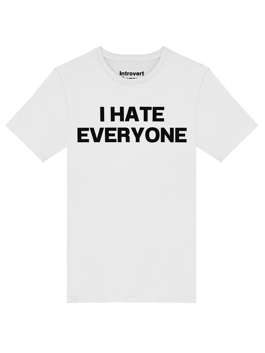 I HATE EVERYONE Unisex T-Shirt product image (45)