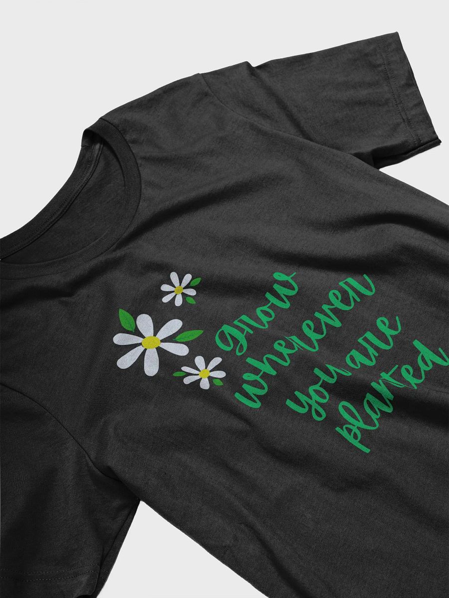 Grow Wherever You Are Planted Blooming Inspiration Tee Motivational product image (3)