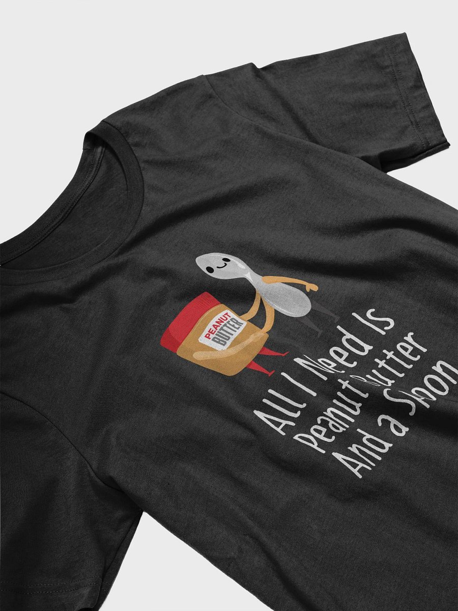 All I Need Is Peanut Butter And Spoon Funny Peanut Butter Lover T-Shirt product image (3)