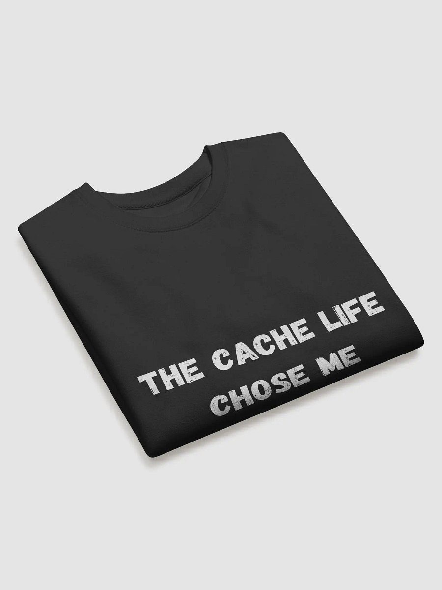 The Cache Life Chose Me-Geocaching Adventure Sweatshirt for Outdoor Enthusiasts product image (18)