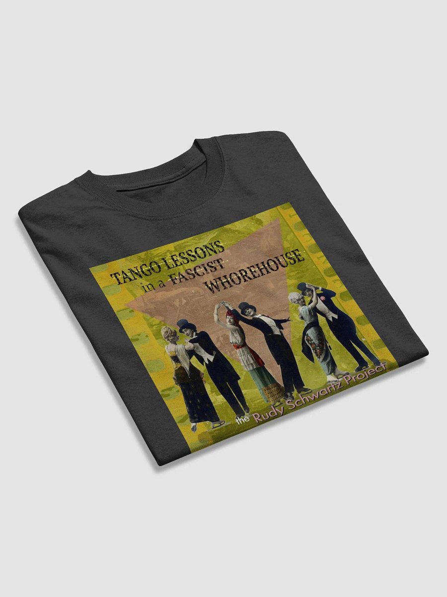 Tango Lessons in a Fascist Whorehouse T-shirt product image (15)