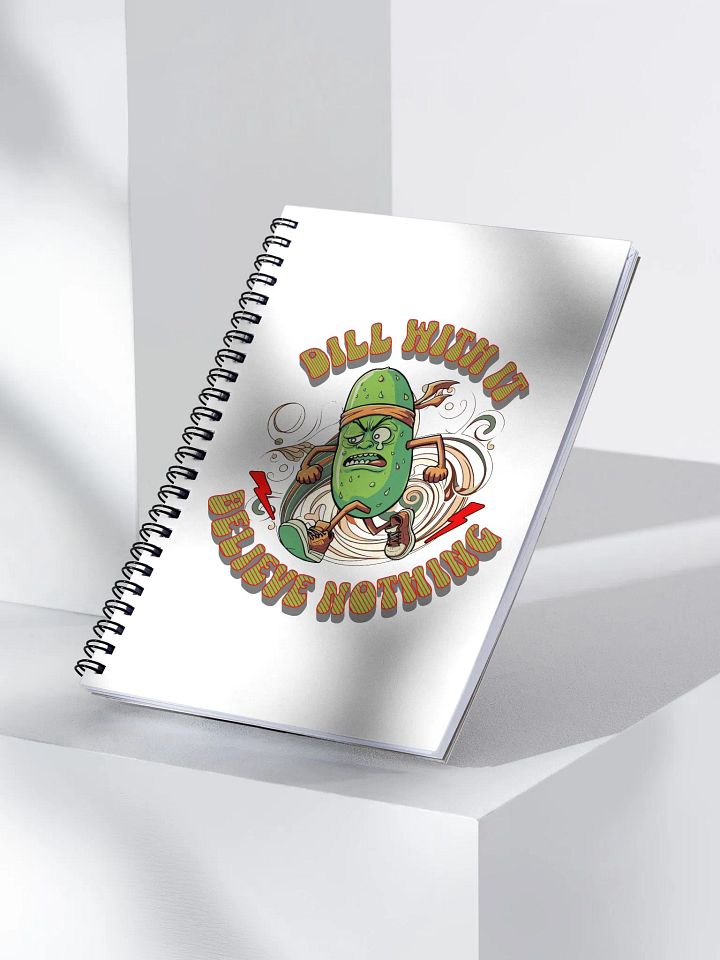 Dill With It Believe Nothing Running Pickle Spiral Notebook product image (2)