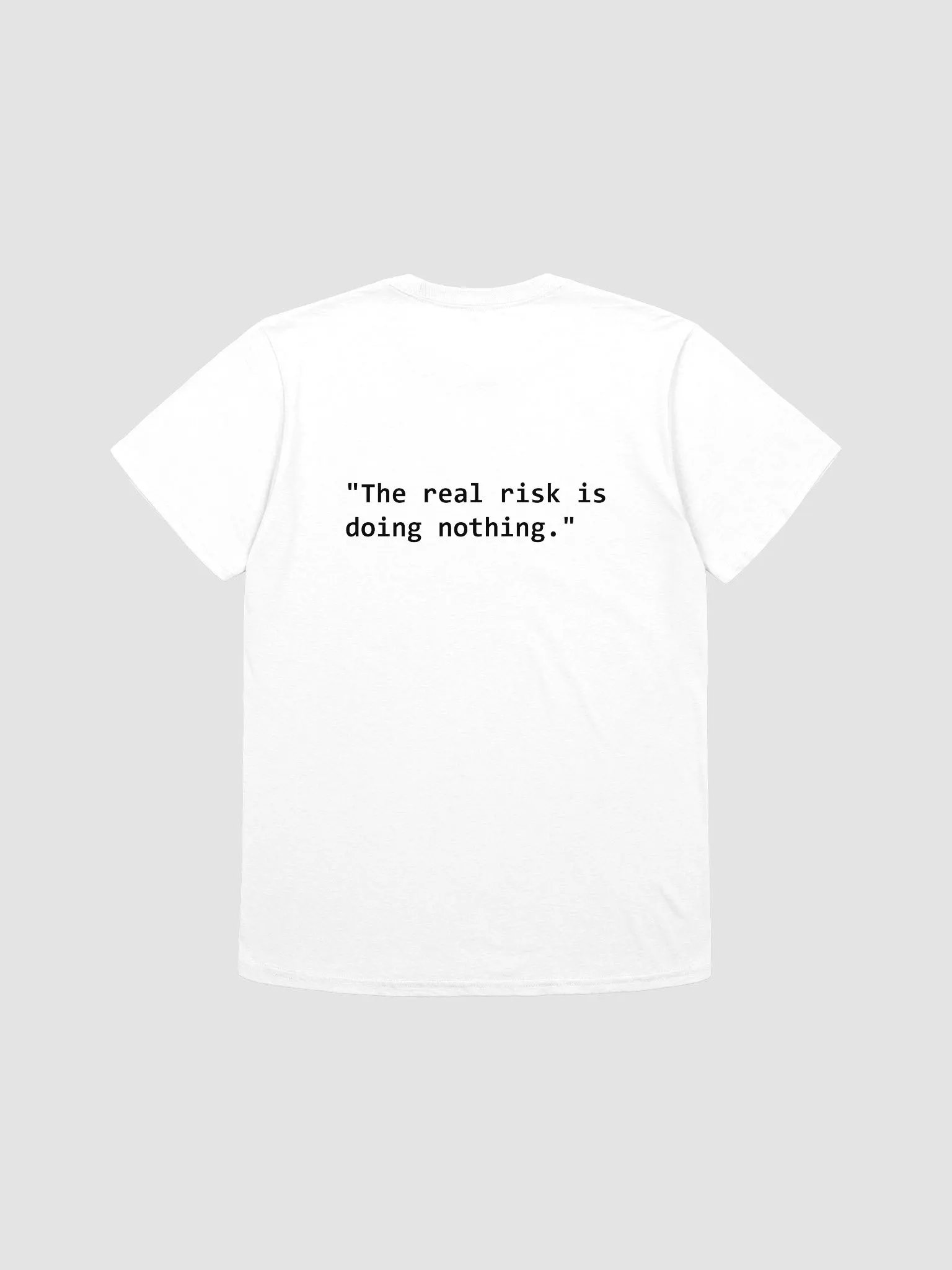 "The real risk is doing nothing." T-Shirt product image (1)