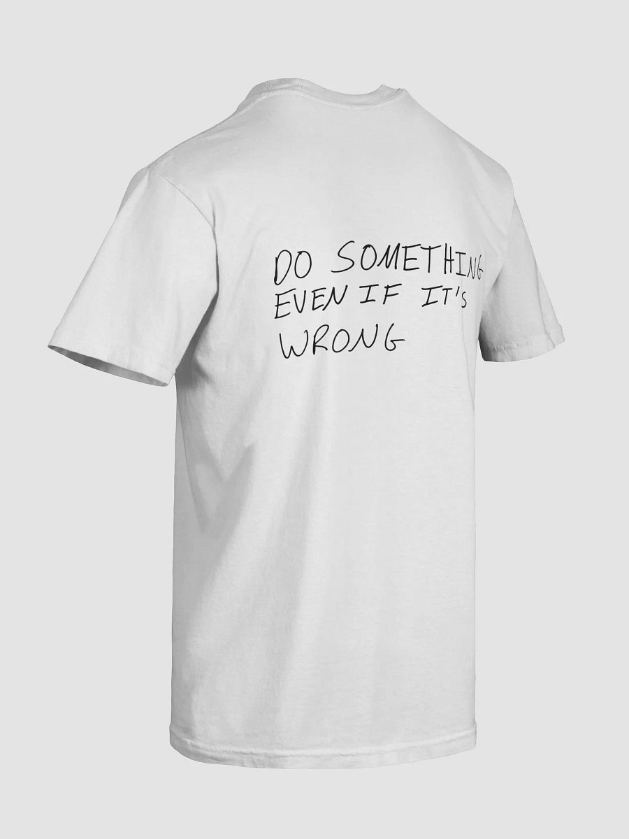 Do Something Even If It's Wrong- Printed Tee product image (8)