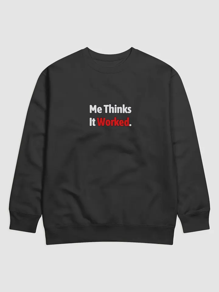 Me thinks It Worked Sweatshirt product image (4)