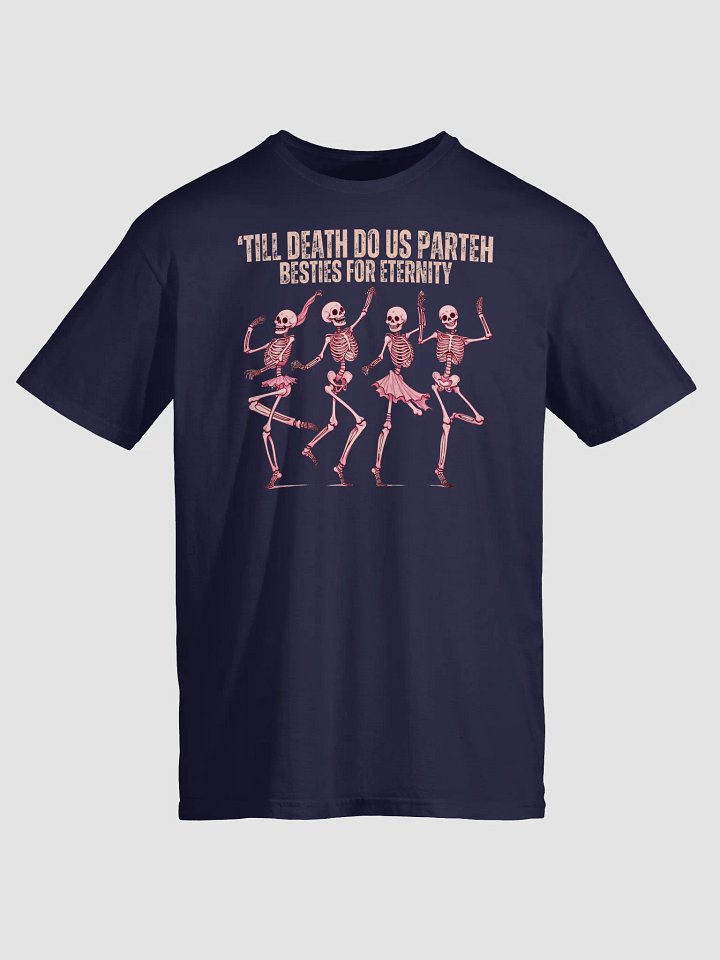 "Till Death Do Us Parteh Besties for Eternity Shirt product image (2)