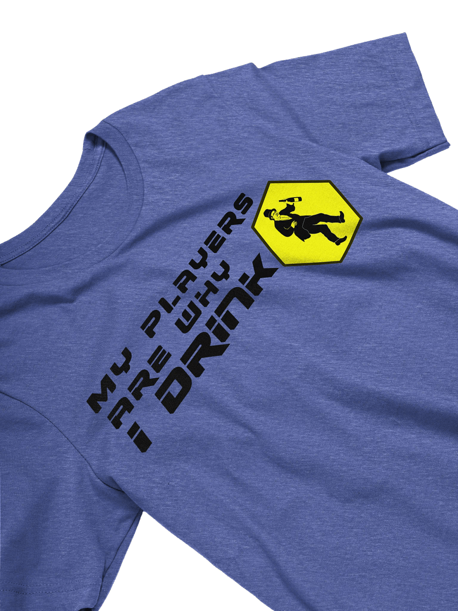 My Players Are Why I Drink T-shirt product image (13)