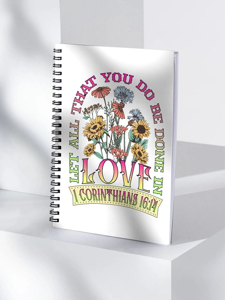 Let All That You Do Be Done In Love Bloom Spiral Notebook product image (1)