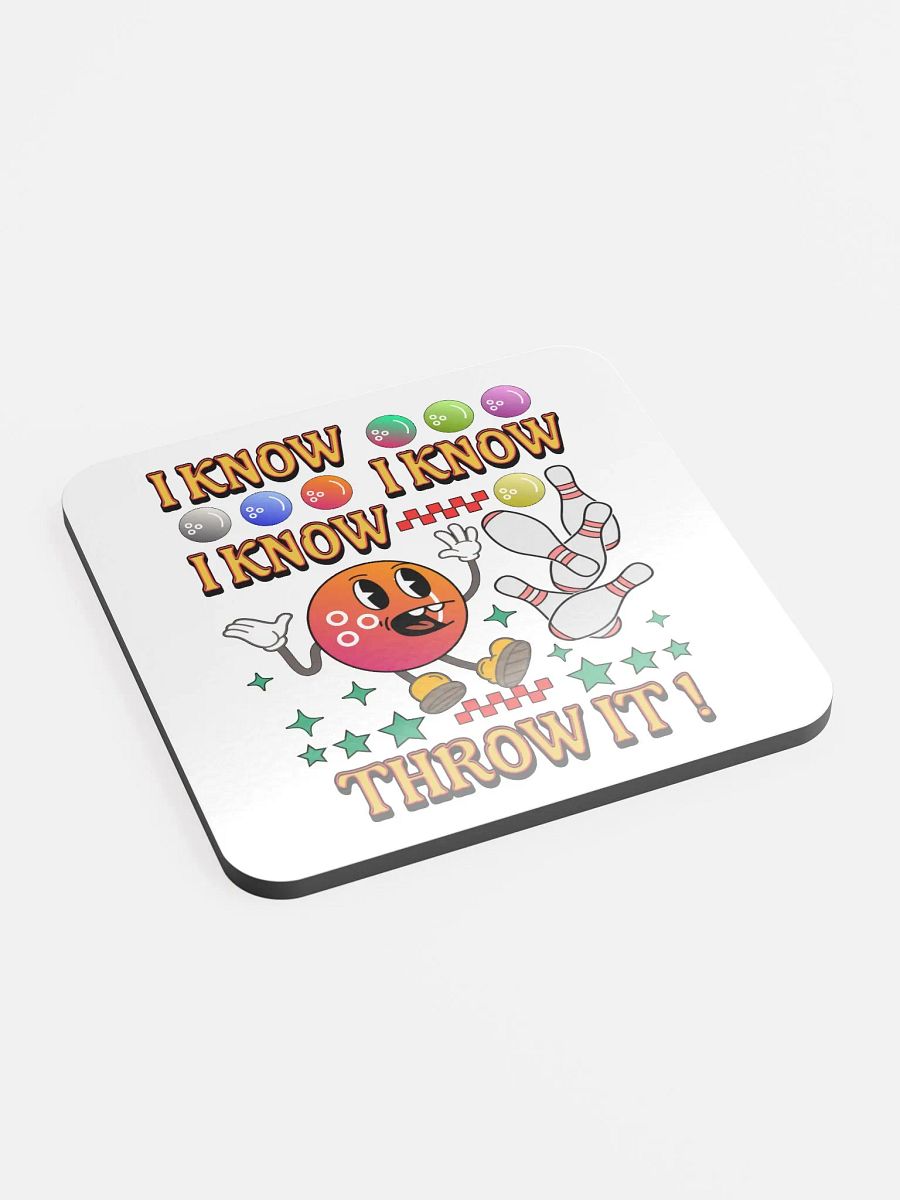 I Know I Know I Know Throw It Bowling Cheerful Ball Cork Coaster product image (3)