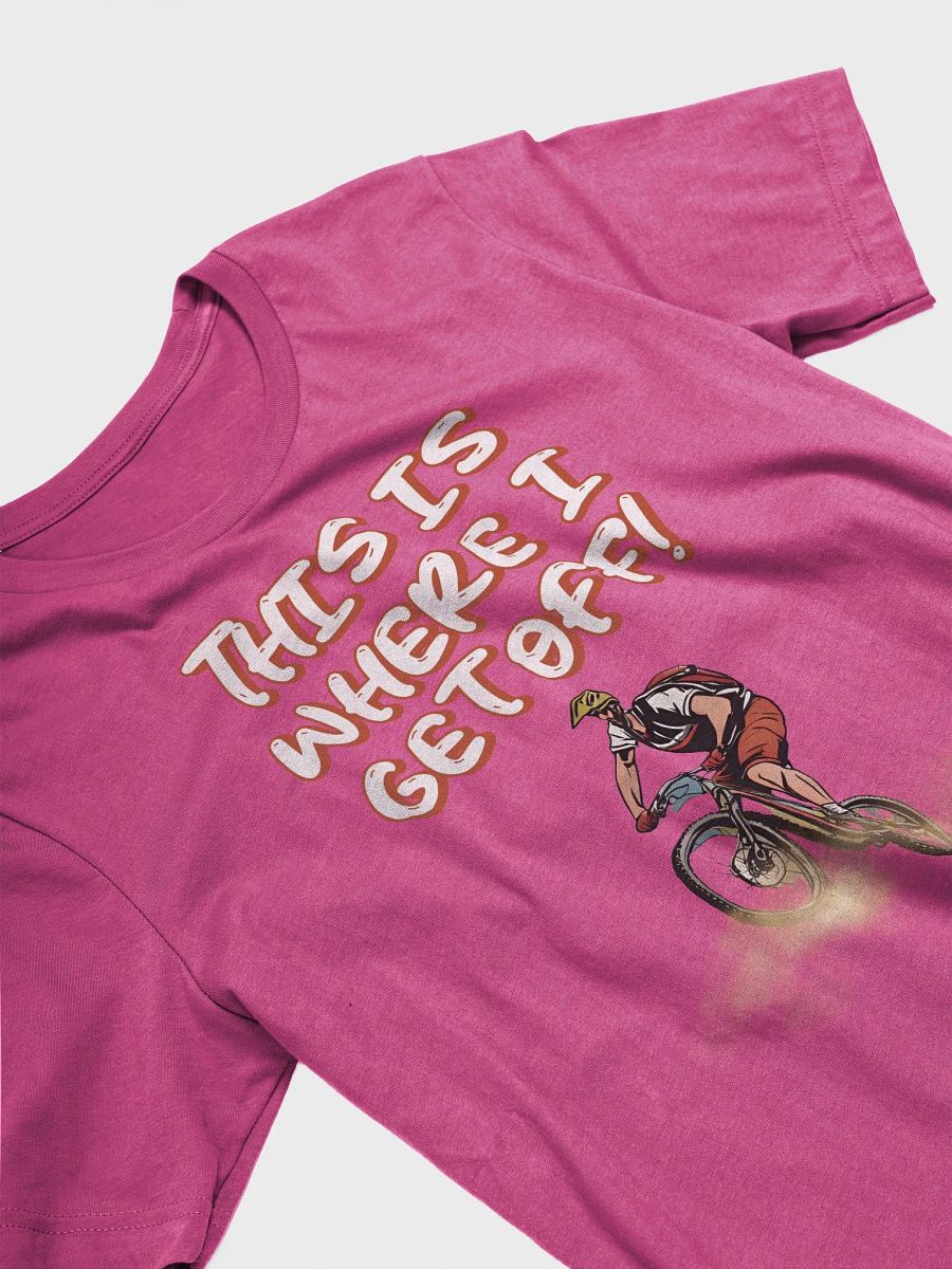 This Is Where I Get Off! Mountain Biking Design T-shirt product image (15)