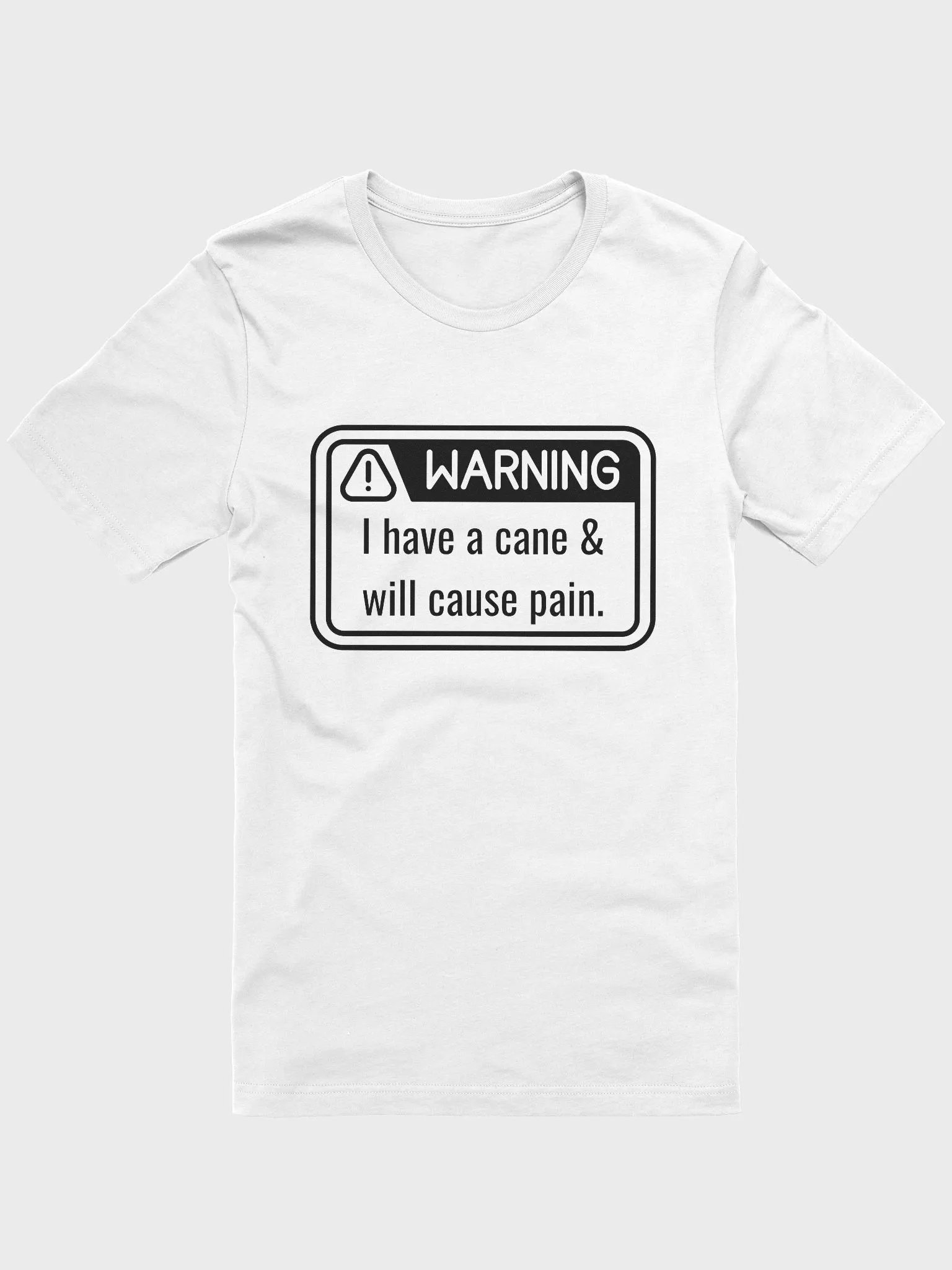 T-Shirt: WARNING Have Cane & Will Pain product image (1)